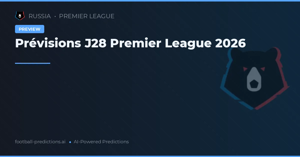 Prévisions J28 Premier League 2026
