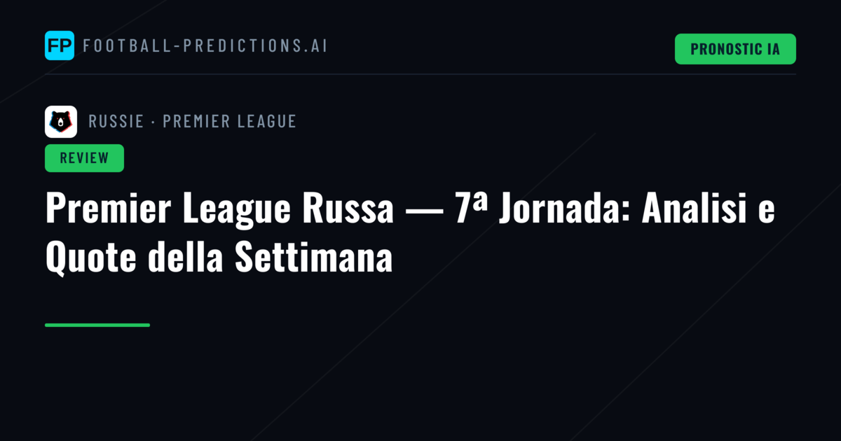 Premier League Russa — 7ª Jornada: Analisi e Quote della Settimana