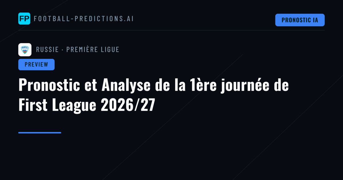 Pronostic et Analyse de la 1ère journée de First League 2026/27