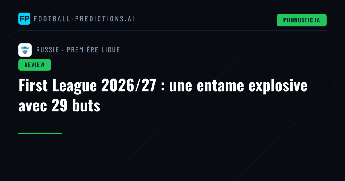 First League 2026/27 : une entame explosive avec 29 buts