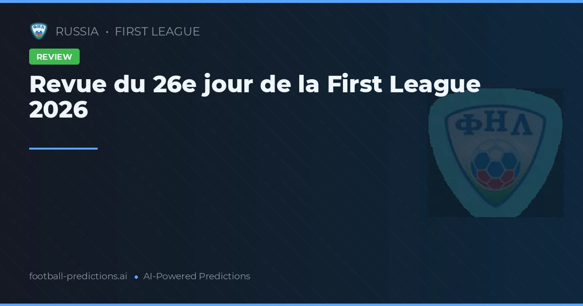 Revue du 26e jour de la First League 2026