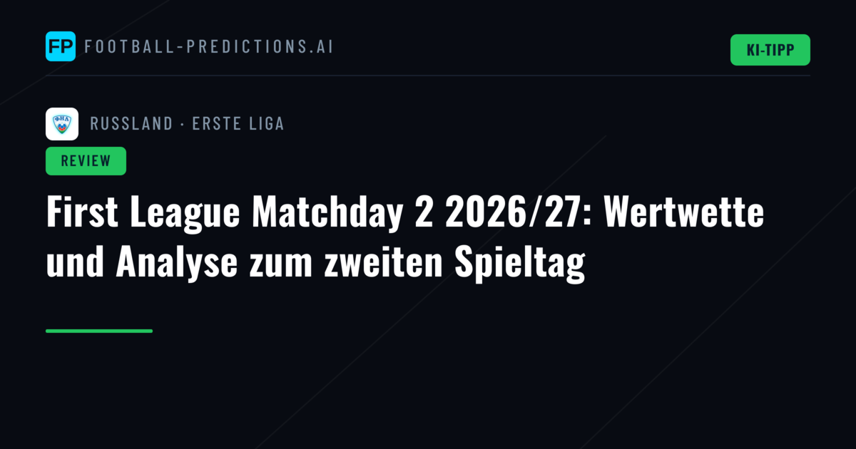 First League Matchday 2 2026/27: Wertwette und Analyse zum zweiten Spieltag