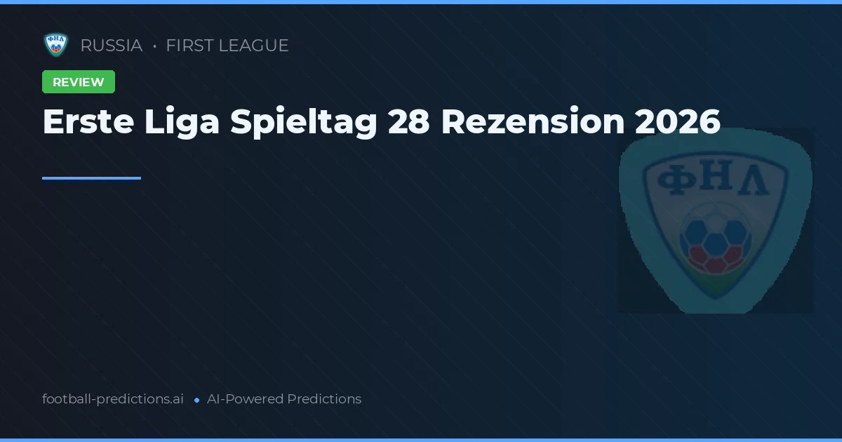 Erste Liga Spieltag 28 Rezension 2026