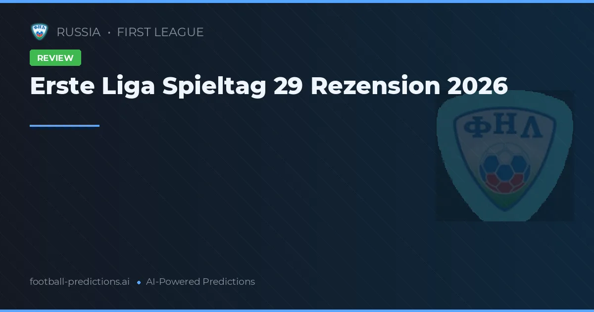 Erste Liga Spieltag 29 Rezension 2026