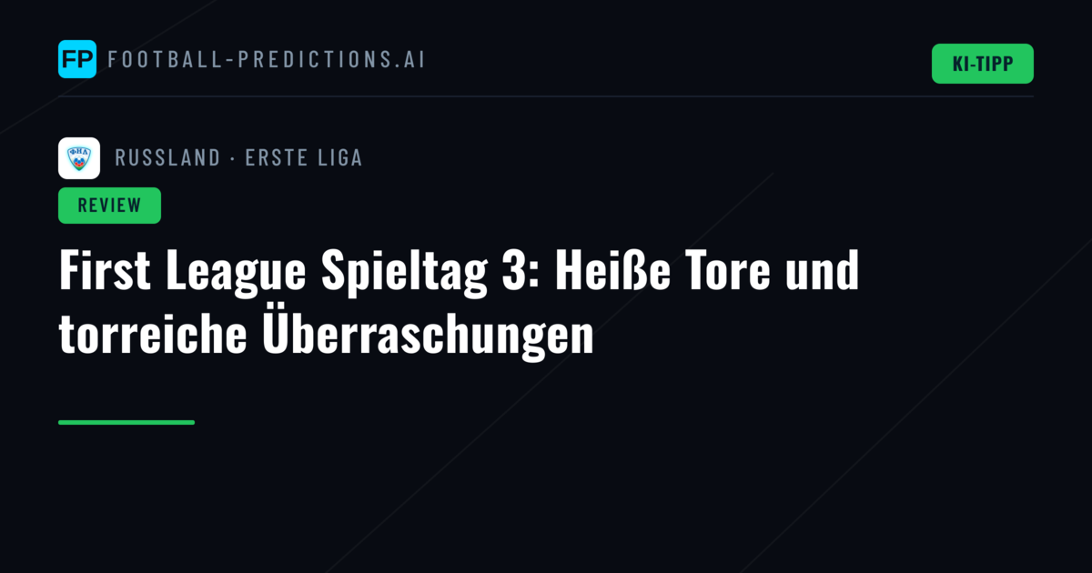 First League Spieltag 3: Heiße Tore und torreiche Überraschungen