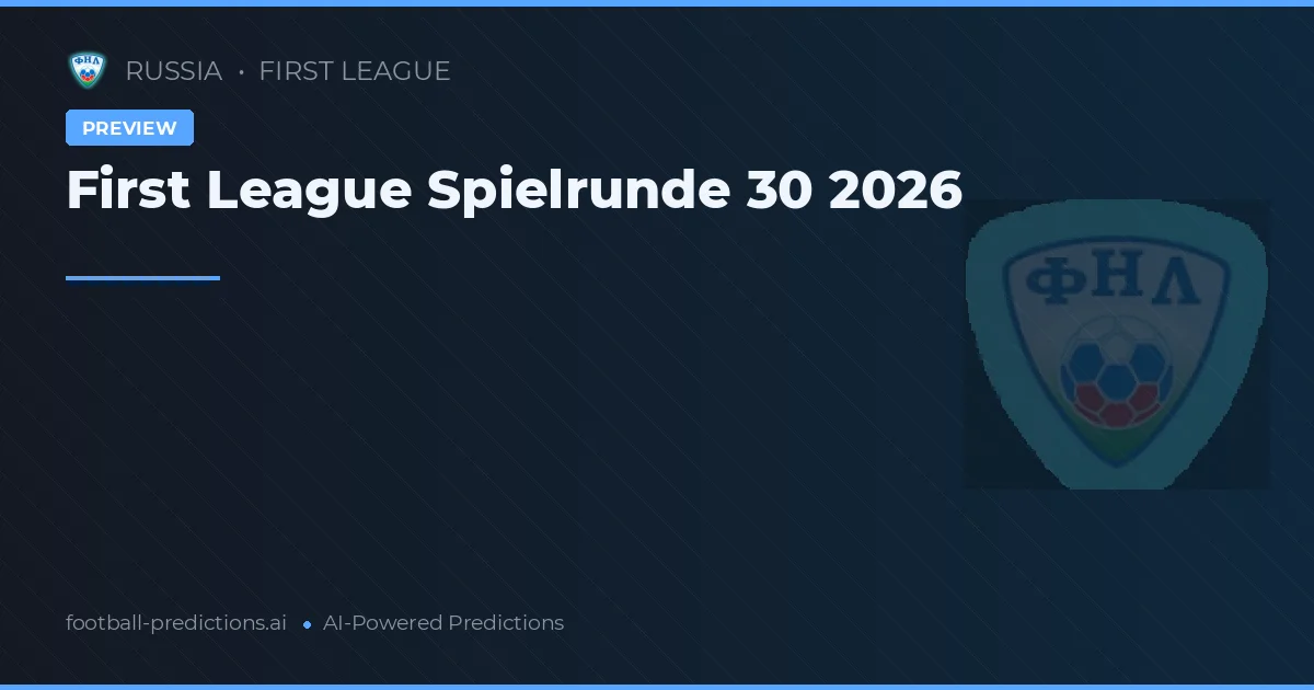 First League Spielrunde 30 2026