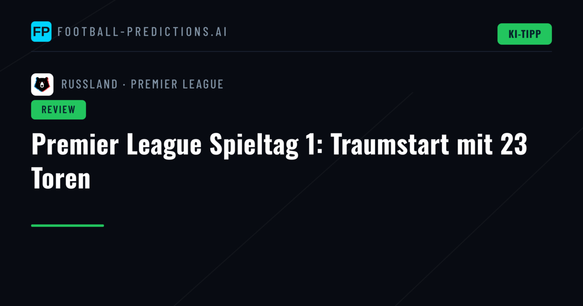 Premier League Spieltag 1: Traumstart mit 23 Toren