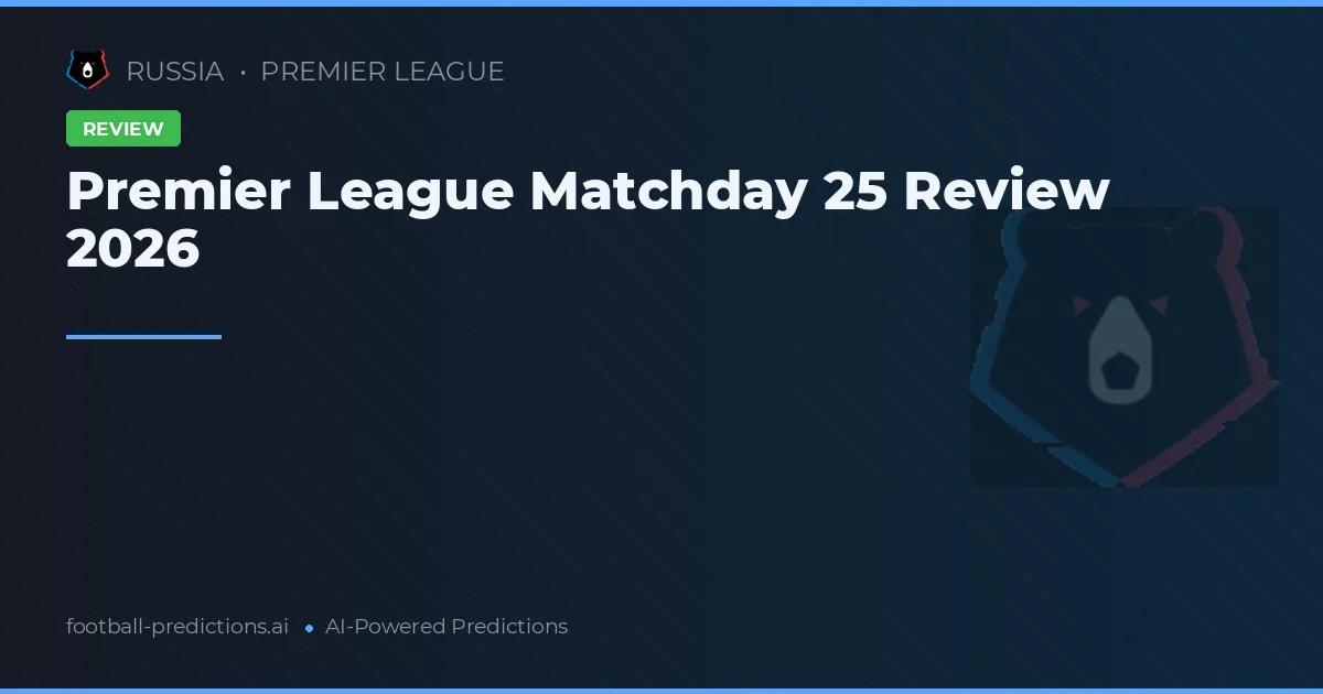 Premier League Matchday 25 Review 2026