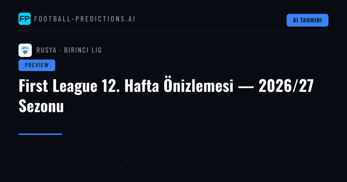 First League 12. Hafta Önizlemesi — 2026/27 Sezonu