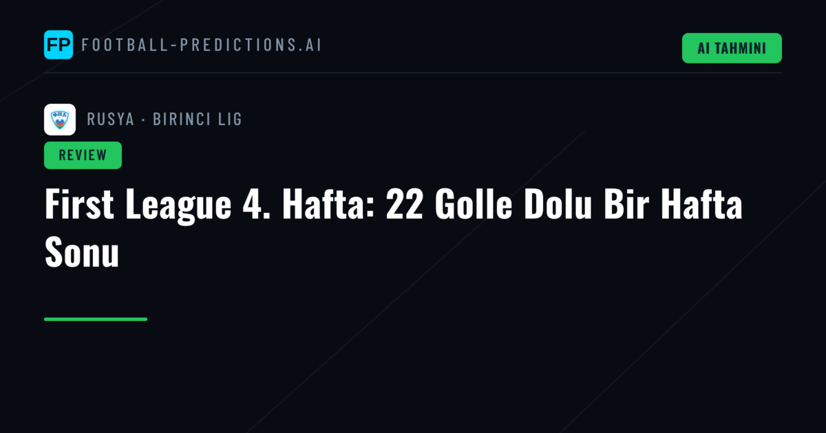 First League 4. Hafta: 22 Golle Dolu Bir Hafta Sonu