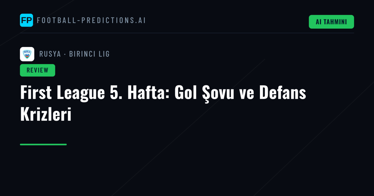 First League 5. Hafta: Gol Şovu ve Defans Krizleri