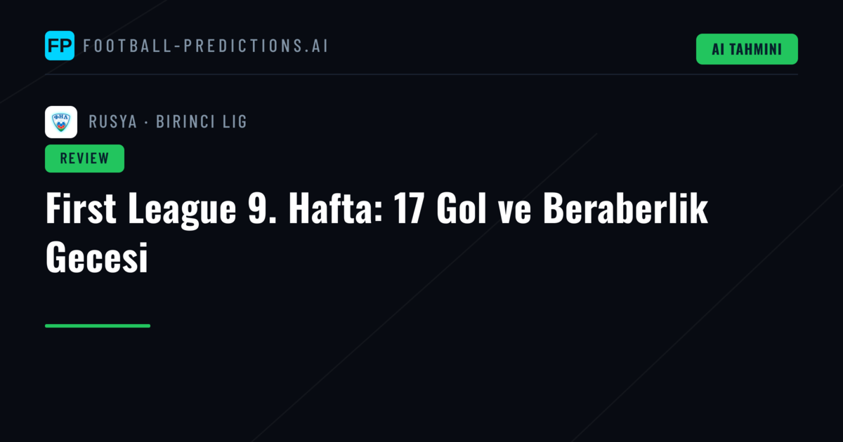 First League 9. Hafta: 17 Gol ve Beraberlik Gecesi