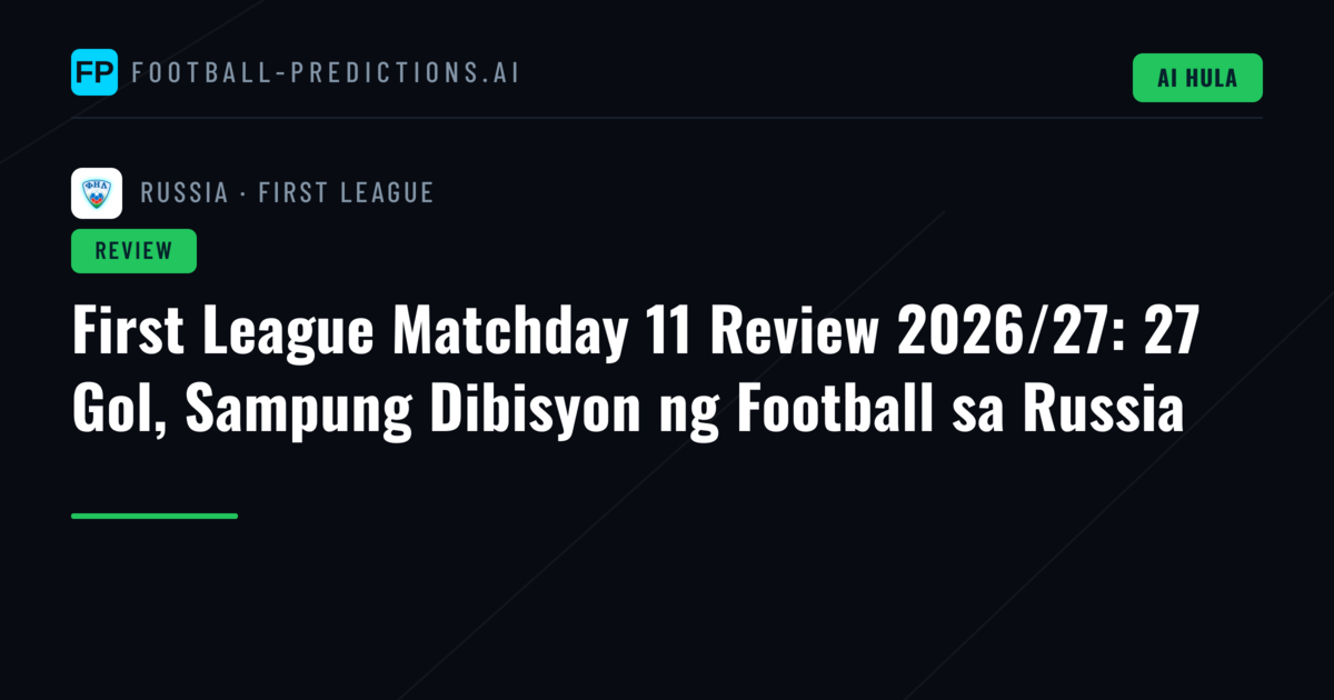 First League Matchday 11 Review 2026/27: 27 Gol, Sampung Dibisyon ng Football sa Russia