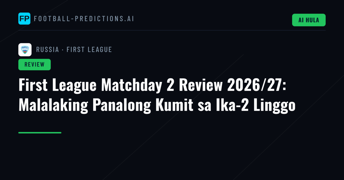 First League Matchday 2 Review 2026/27: Malalaking Panalong Kumit sa Ika-2 Linggo