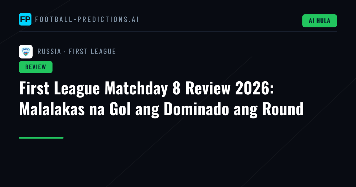 First League Matchday 8 Review 2026: Malalakas na Gol ang Dominado ang Round