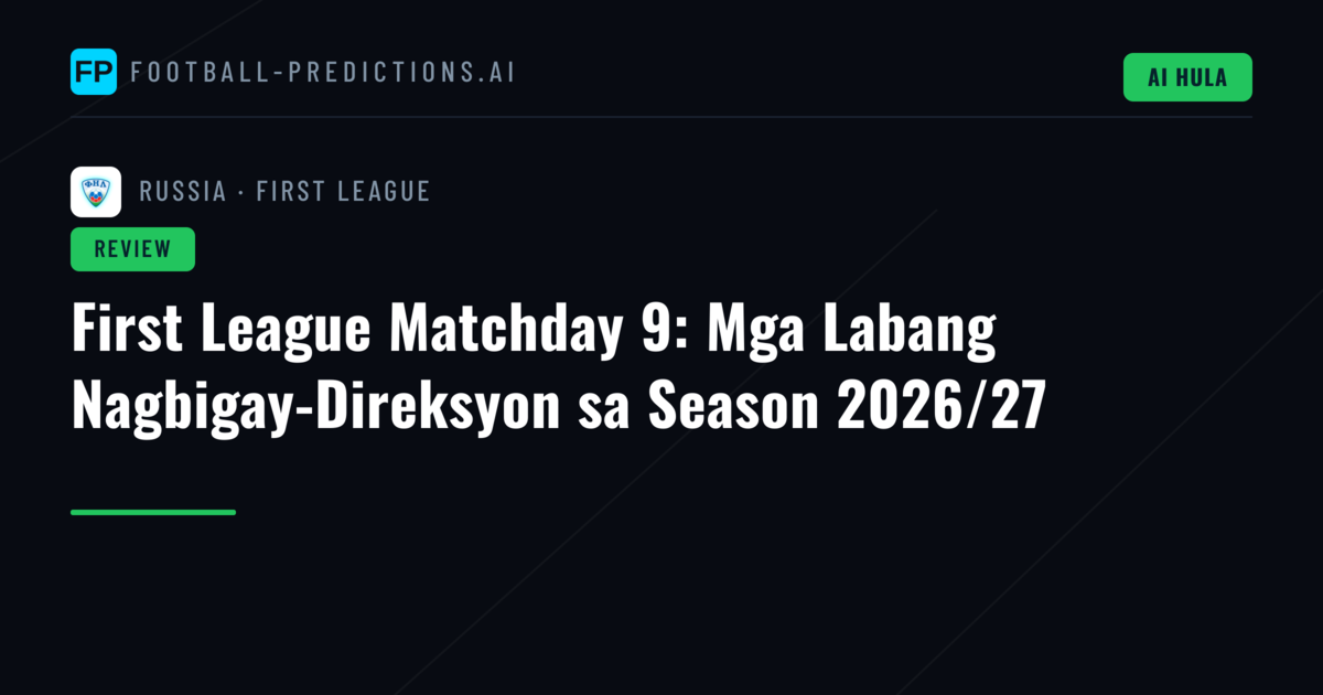 First League Matchday 9: Mga Labang Nagbigay-Direksyon sa Season 2026/27