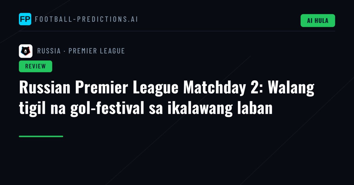 Russian Premier League Matchday 2: Walang tigil na gol-festival sa ikalawang laban