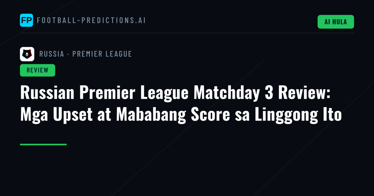 Russian Premier League Matchday 3 Review: Mga Upset at Mababang Score sa Linggong Ito