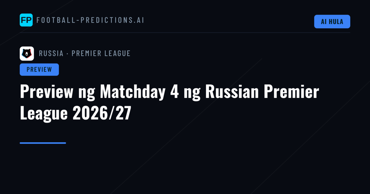 Preview ng Matchday 4 ng Russian Premier League 2026/27