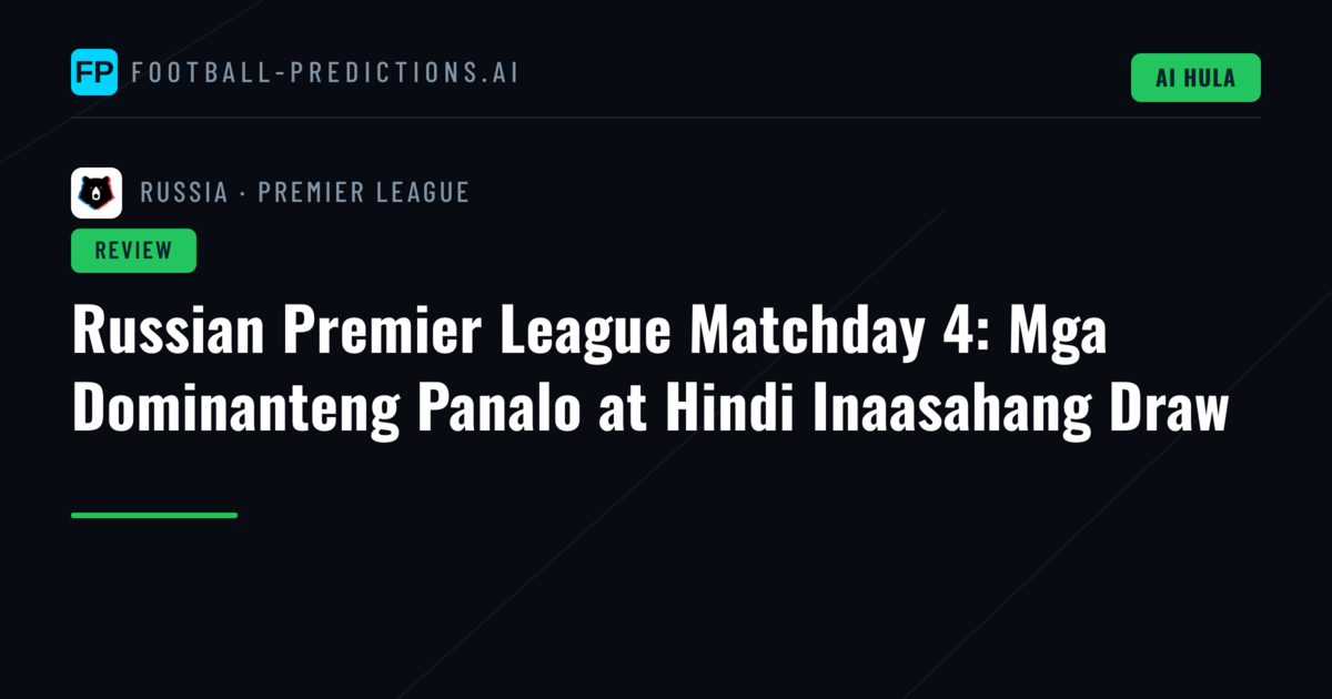 Russian Premier League Matchday 4: Mga Dominanteng Panalo at Hindi Inaasahang Draw