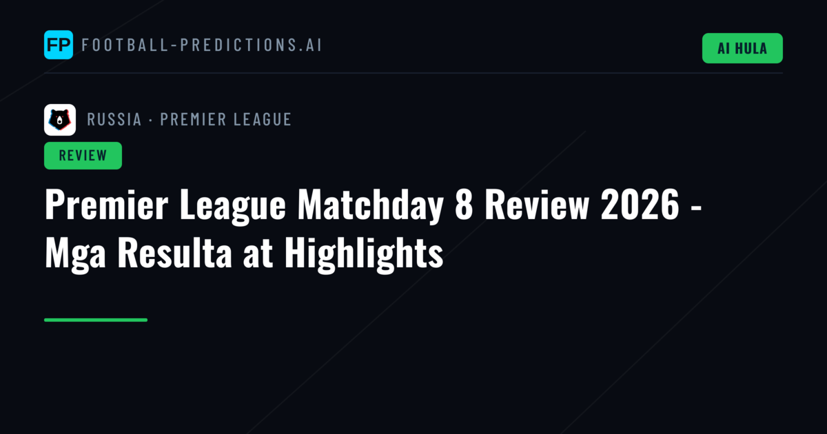 Premier League Matchday 8 Review 2026 - Mga Resulta at Highlights