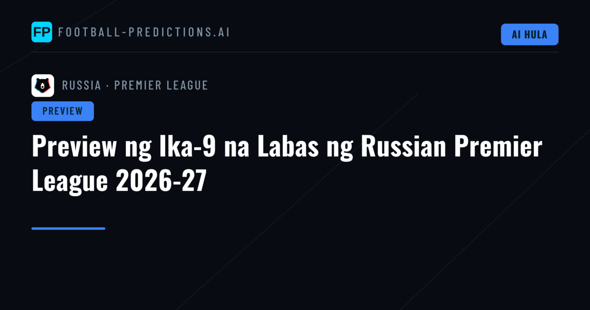 Preview ng Ika-9 na Labas ng Russian Premier League 2026-27
