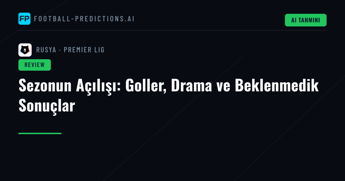 Sezonun Açılışı: Goller, Drama ve Beklenmedik Sonuçlar