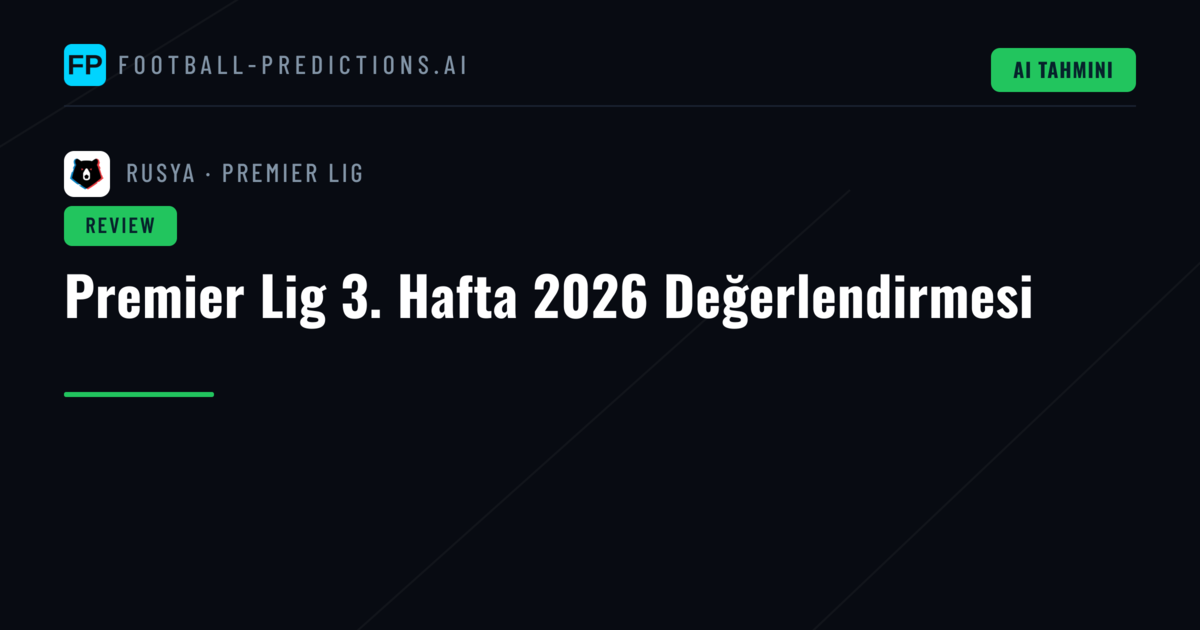 Premier Lig 3. Hafta 2026 Değerlendirmesi