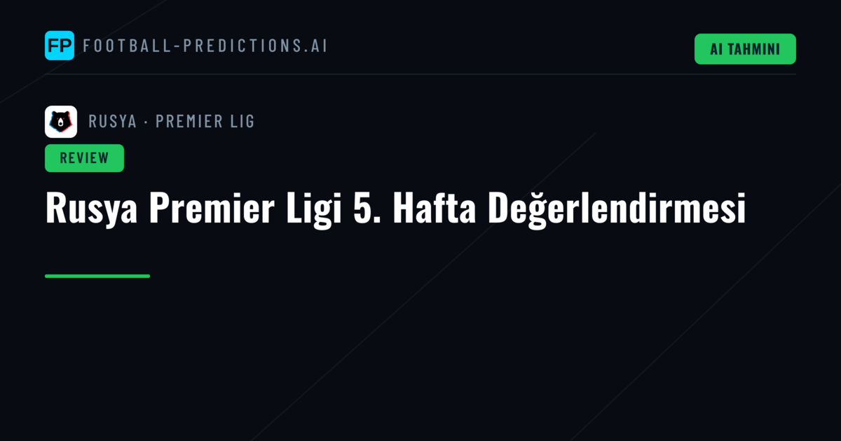 Rusya Premier Ligi 5. Hafta Değerlendirmesi