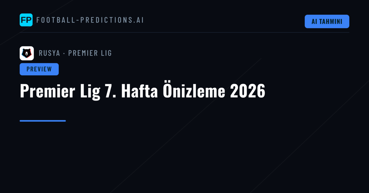 Premier Lig 7. Hafta Önizleme 2026