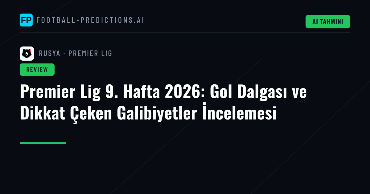 Premier Lig 9. Hafta 2026: Gol Dalgası ve Dikkat Çeken Galibiyetler İncelemesi