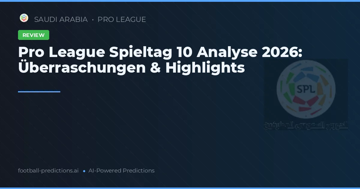 Pro League Spieltag 10 Analyse 2026: Überraschungen & Highlights