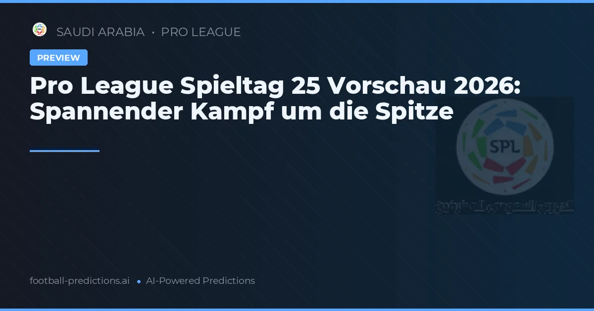 Pro League Spieltag 25 Vorschau 2026: Spannender Kampf um die Spitze