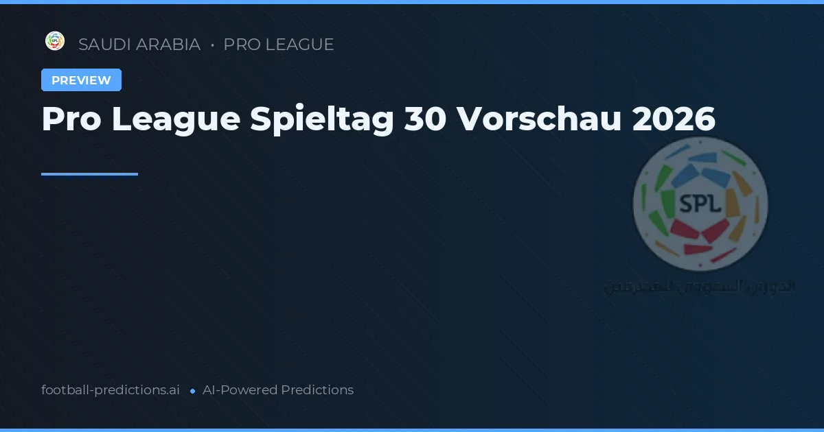 Pro League Spieltag 30 Vorschau 2026