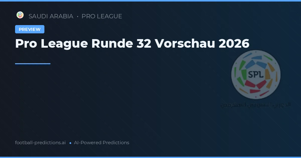 Pro League Runde 32 Vorschau 2026