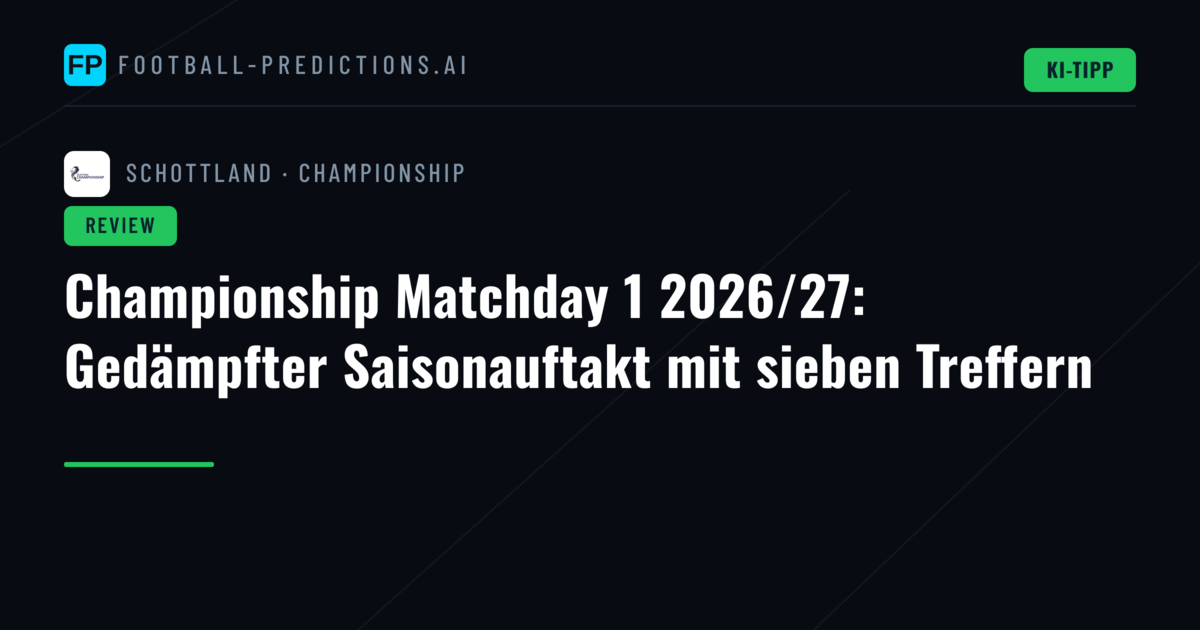 Championship Matchday 1 2026/27: Gedämpfter Saisonauftakt mit sieben Treffern