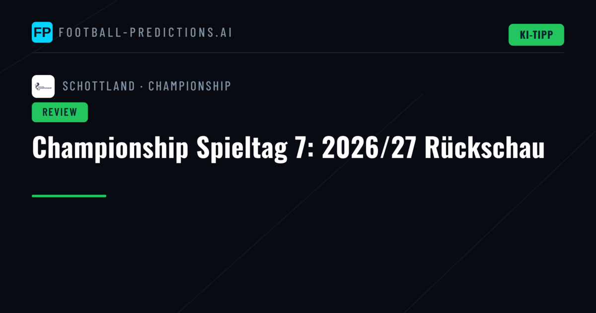 Championship Spieltag 7: 2026/27 Rückschau