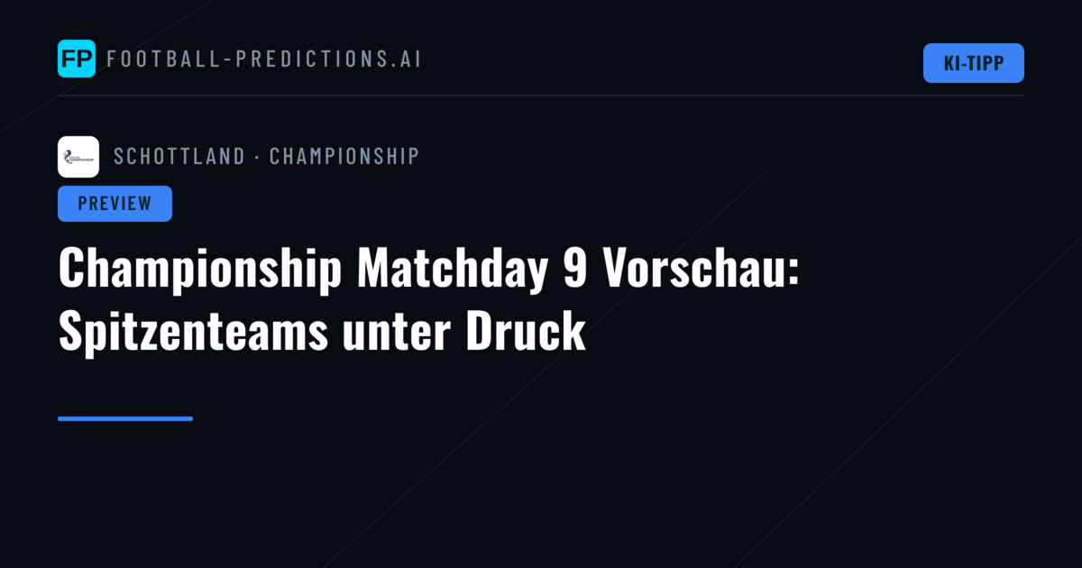 Championship Matchday 9 Vorschau: Spitzenteams unter Druck