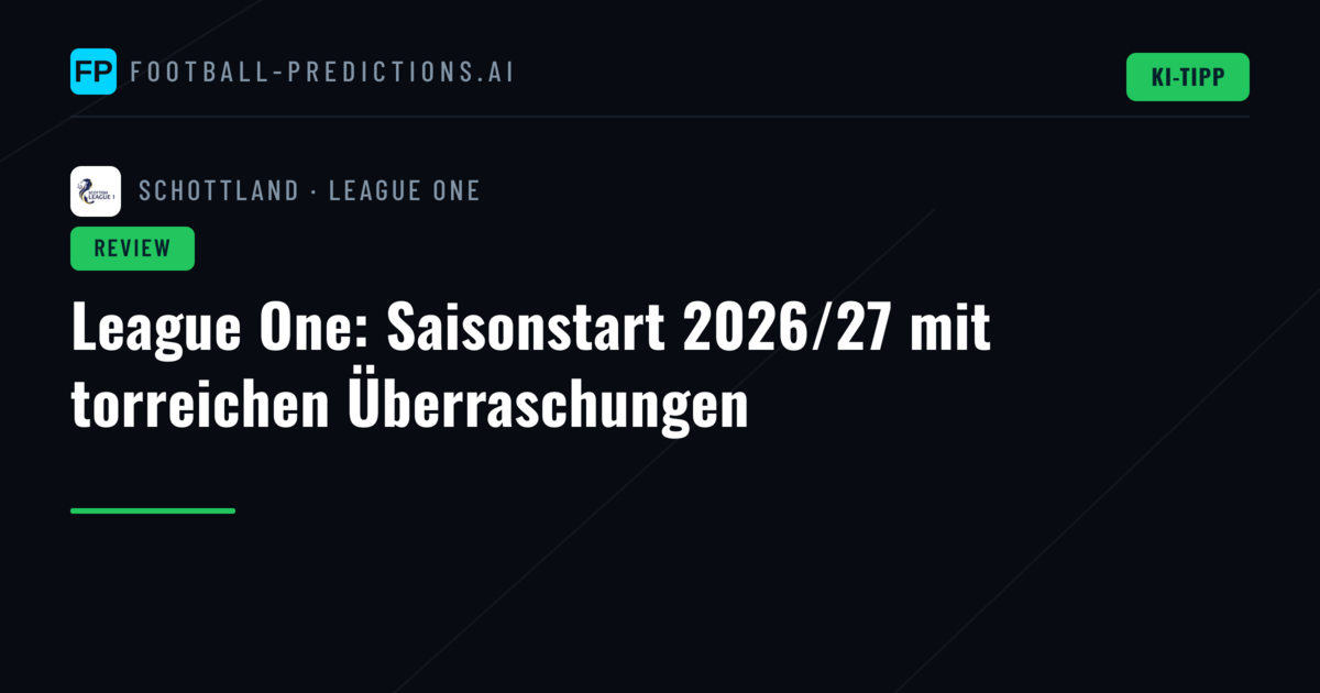 League One: Saisonstart 2026/27 mit torreichen Überraschungen