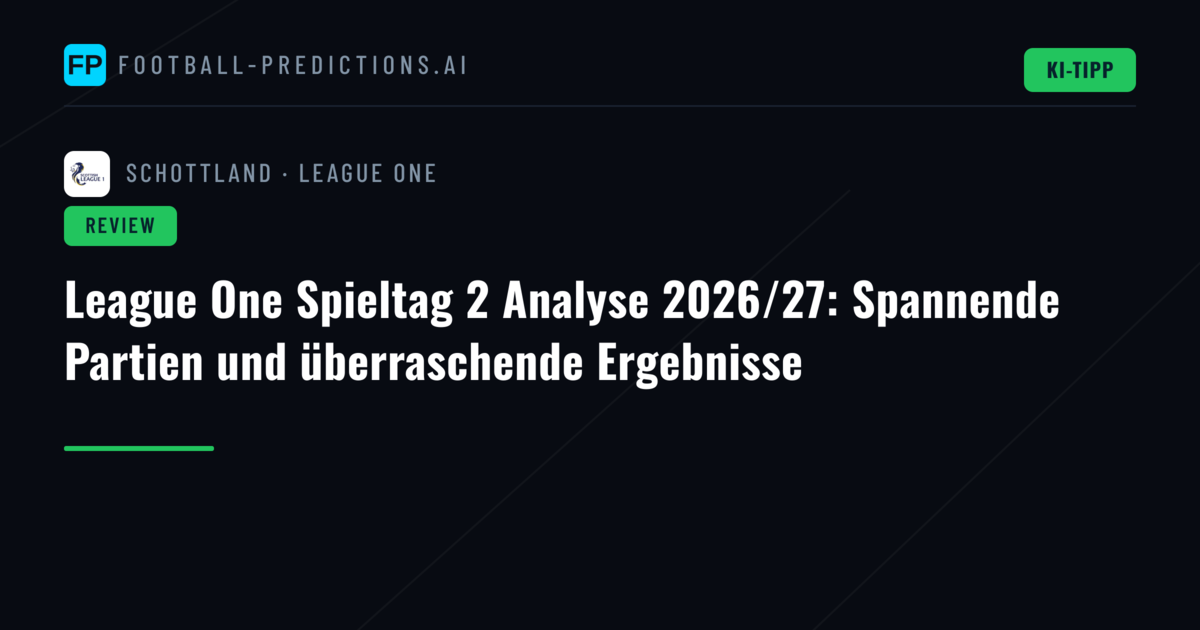 League One Spieltag 2 Analyse 2026/27: Spannende Partien und überraschende Ergebnisse