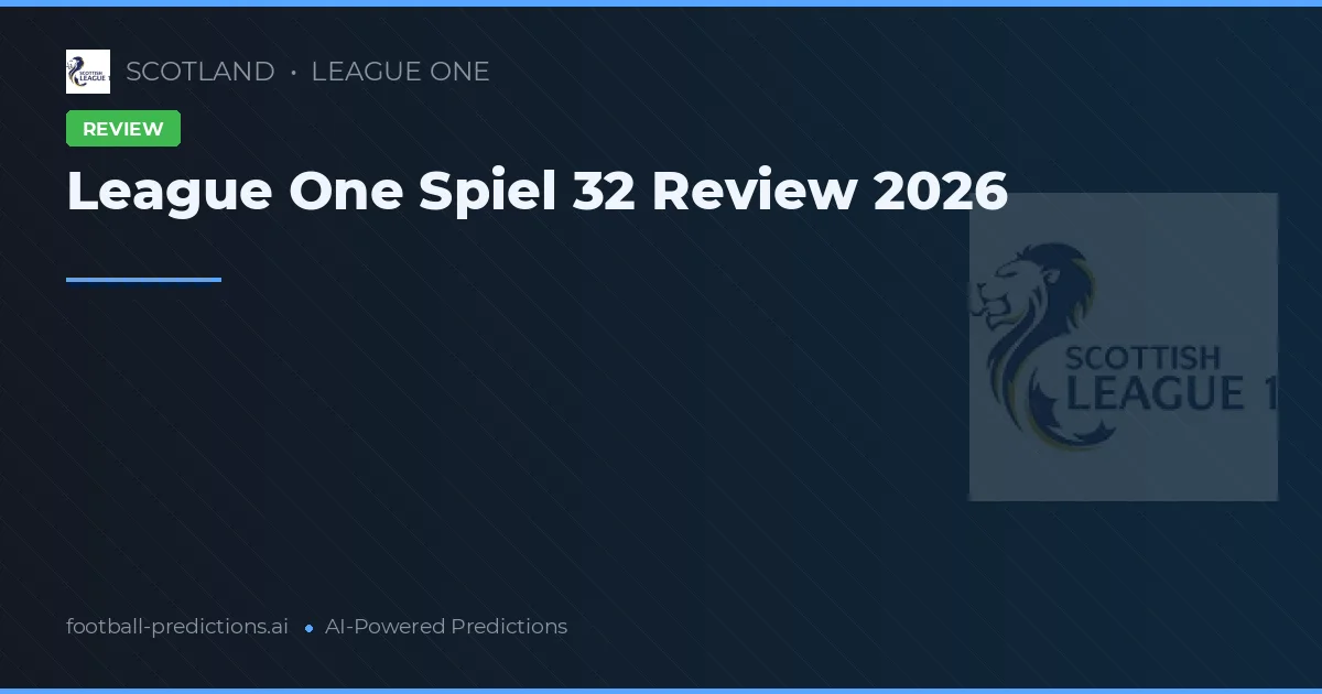 League One Spiel 32 Review 2026