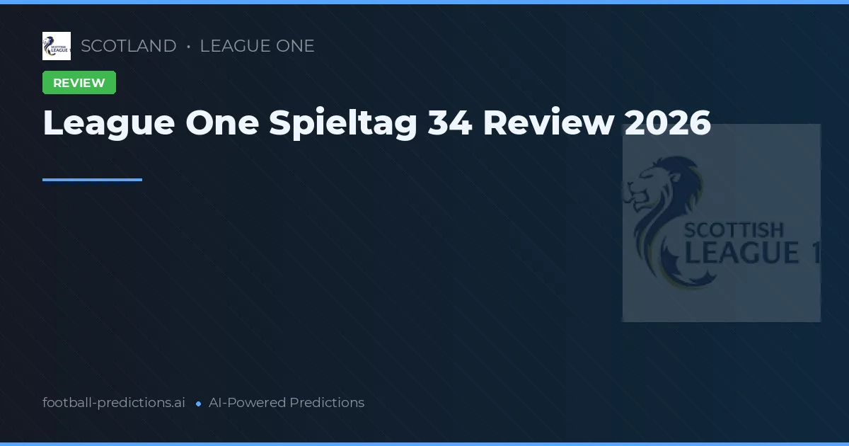 League One Spieltag 34 Review 2026
