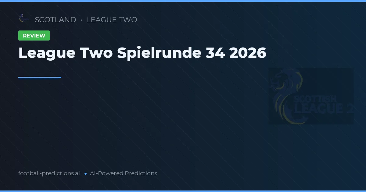 League Two Spielrunde 34 2026