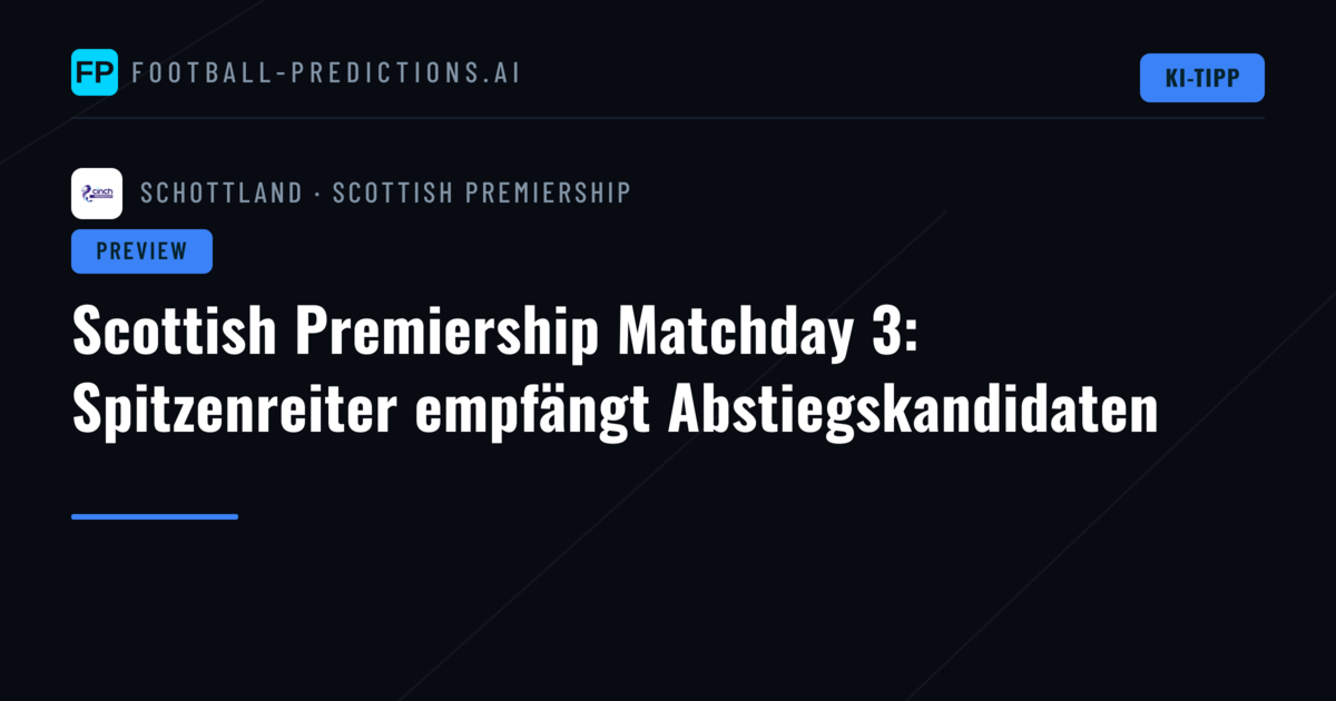 Scottish Premiership Matchday 3: Spitzenreiter empfängt Abstiegskandidaten