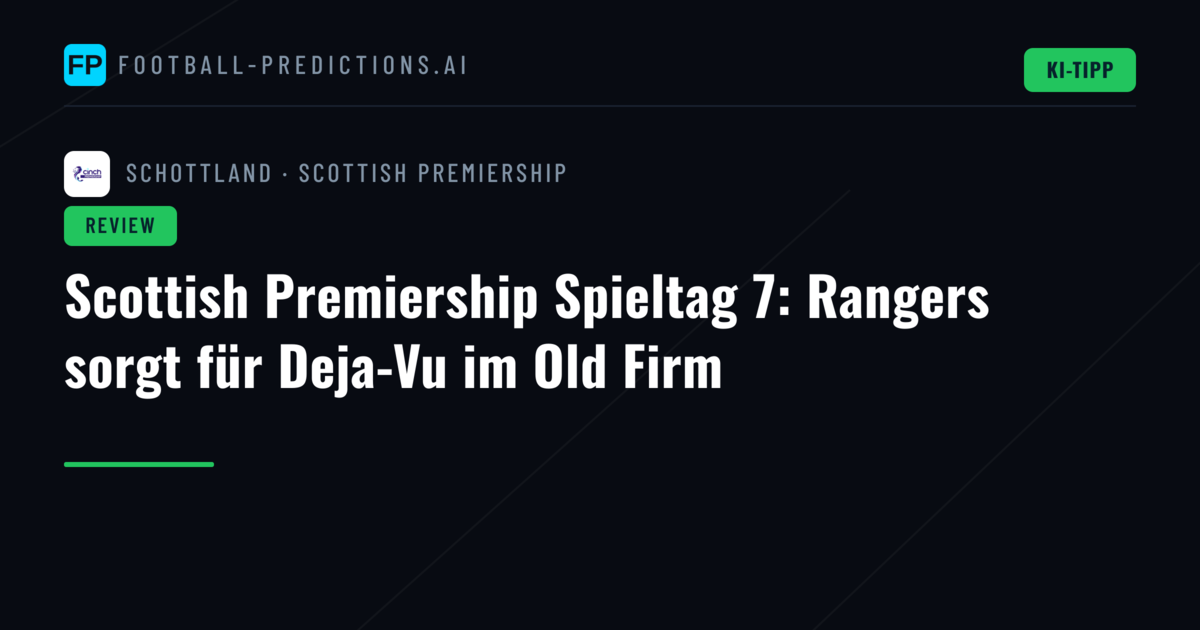 Scottish Premiership Spieltag 7: Rangers sorgt für Deja-Vu im Old Firm