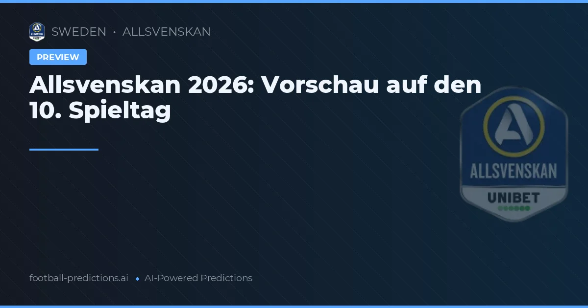 Allsvenskan 2026: Vorschau auf den 10. Spieltag