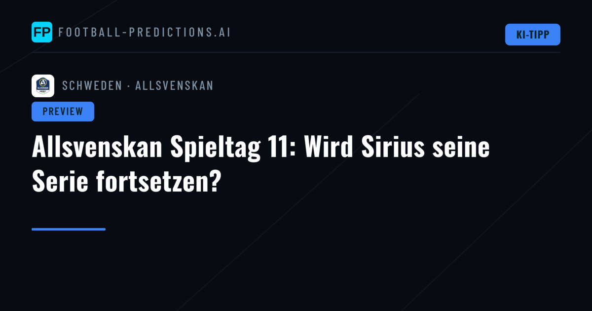 Allsvenskan Spieltag 11: Wird Sirius seine Serie fortsetzen?