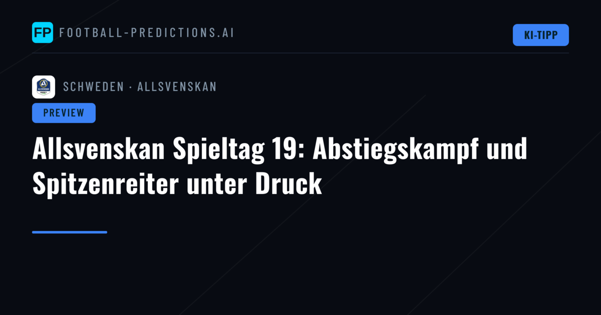 Allsvenskan Spieltag 19: Abstiegskampf und Spitzenreiter unter Druck
