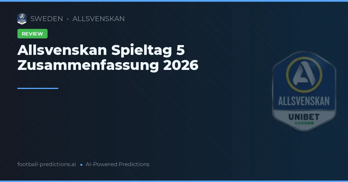 Allsvenskan Spieltag 5 Zusammenfassung 2026