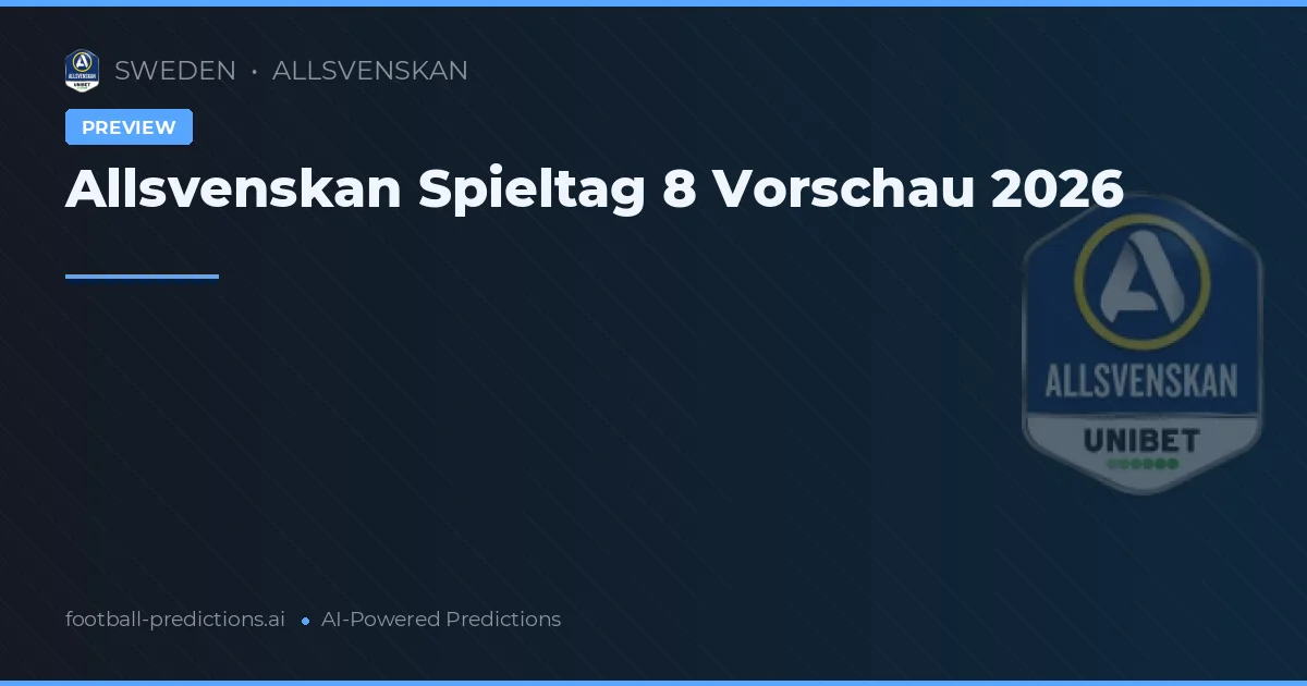 Allsvenskan Spieltag 8 Vorschau 2026